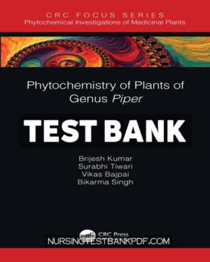 Test Bank for Phytochemistry of Plants of Genus Piper 1st Edition by Kumar