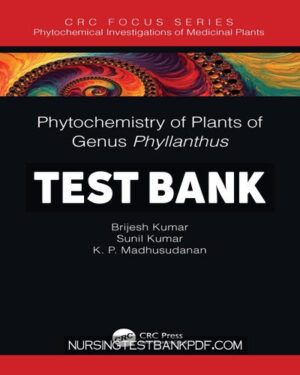 Test Bank for Phytochemistry of Plants of Genus Phyllanthus 1st Edition by Kumar