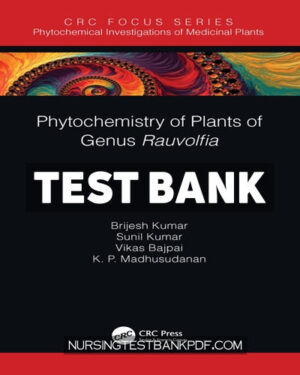 Test Bank for Phytochemistry of Plants of Genus Rauvolfia 1st Edition by Kumar