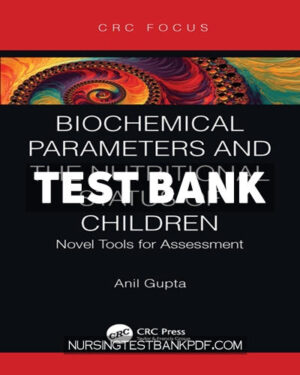 Test Bank for Biochemical Parameters and the Nutritional Status of Children 1st Edition by Gupta