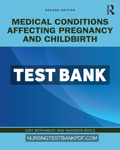 9781000092127-TEST-BANK Test Bank for Medical Conditions Affecting Pregnancy and Childbirth 2nd Edition by Bothamley