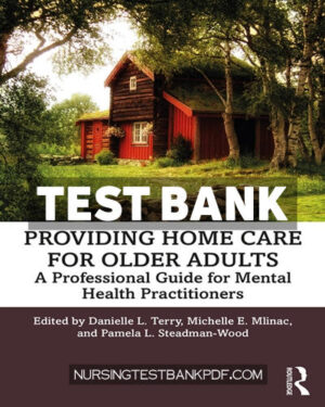 Test Bank for Providing Home Care for Older Adults 1st Edition by SteadmanWood