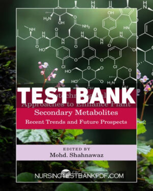 Test Bank for Biotechnological Approaches to Enhance Plant Secondary Metabolites 1st Edition by Shahnawaz