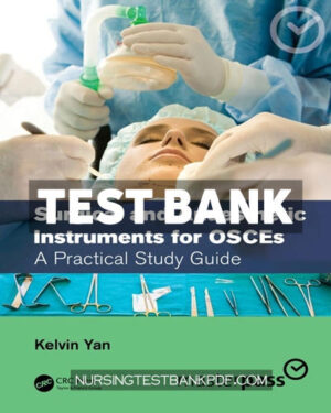 Test Bank for Surgical and Anaesthetic Instruments for OSCEs 1st Edition by Yan