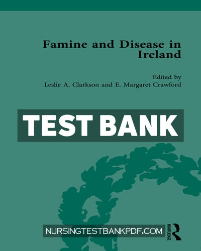 SUBJECT HERE Test Bank for Famine and Disease in Ireland Volume II 1st Edition by Clarkson