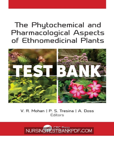 9781000206883-TEST-BANK Test Bank for The Phytochemical and Pharmacological Aspects of Ethnomedicinal Plants 1st Edition by Mohan