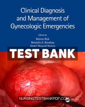 Test Bank for Clinical Diagnosis and Management of Gynecologic Emergencies 1st Edition by Borahay
