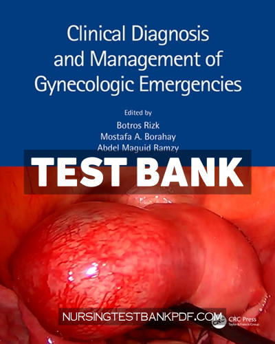 9781000281477-TEST-BANK Test Bank for Clinical Diagnosis and Management of Gynecologic Emergencies 1st Edition by Borahay