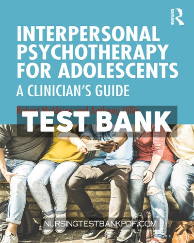 9781000284614-TEST-BANK Test Bank for Interpersonal Psychotherapy for Adolescents 1st Edition by McAlpine