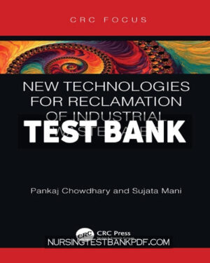 Test Bank for New Technologies for Reclamation of Industrial Wastewater 1st Edition by Chowdhary