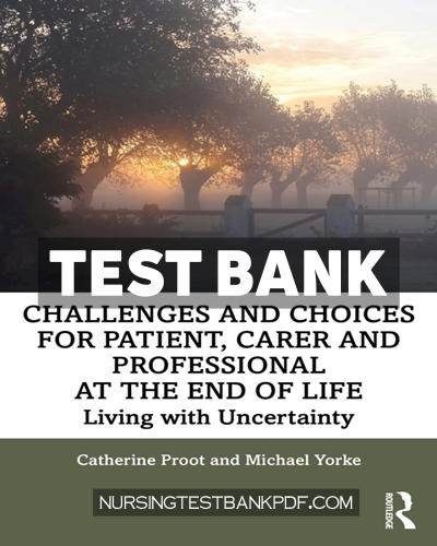 9781000356274-TEST-BANK Test Bank for Challenges and Choices for Patient Carer and Professional at the End of Life 1st Edition by Proot