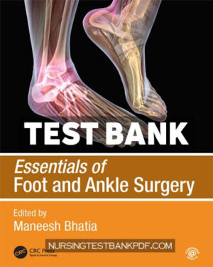 Test Bank for Essentials of Foot and Ankle Surgery 1st Edition by Bhatia