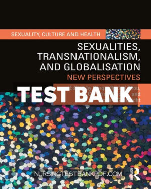 Test Bank for Sexualities Transnationalism and Globalisation 1st Edition by CRC Press