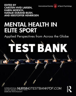 Test Bank for Mental Health in Elite Sport 1st Edition by CRC Press