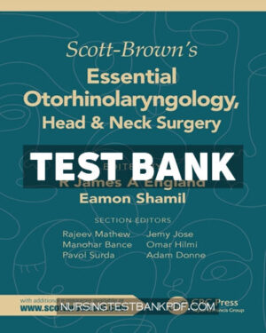 Test Bank for Scott Browns Essential Otorhinolaryngology Head & Neck Surgery 1st Edition by CRC Press