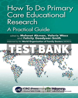 Test Bank for How To Do Primary Care Educational Research 1st Edition by CRC Press