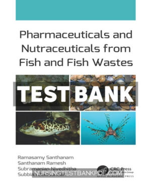 Test Bank for Pharmaceuticals and Nutraceuticals from Fish and Fish Wastes 1st Edition by Santhanam