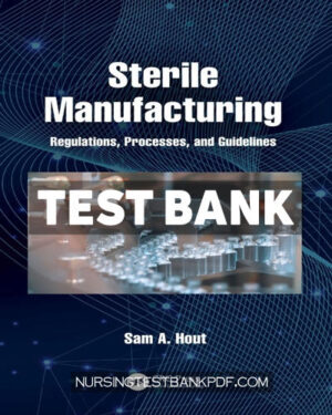Test Bank for Sterile Manufacturing 1st Edition by Hout