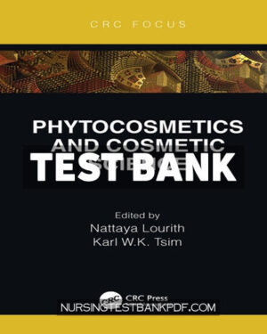 Test Bank for Phytocosmetics and Cosmetic Science 1st Edition by Lourith