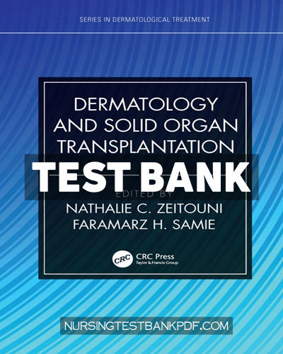 9781000415926-TEST-BANK Test Bank for Dermatology and Solid Organ Transplantation 1st Edition by CRC Press