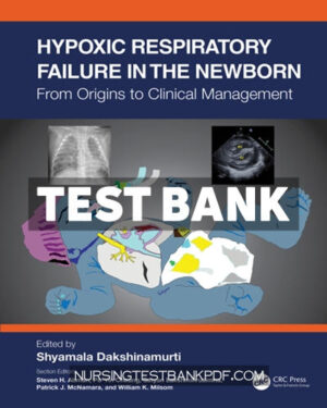 Test Bank for Hypoxic Respiratory Failure in the Newborn 1st Edition by Dakshinamurti