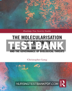 Test Bank for The Molecularisation of Security 1st Edition by Long
