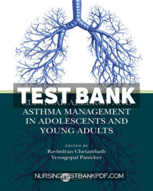 Test Bank for Clinical Allergy and Asthma Management in Adolescents and Young Adults 1st Edition by CRC Press