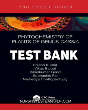 Test Bank for Phytochemistry of Plants of Genus Cassia 1st Edition by Kumar