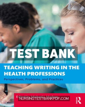 Test Bank for Teaching Writing in the Health Professions 1st Edition by CRC Press