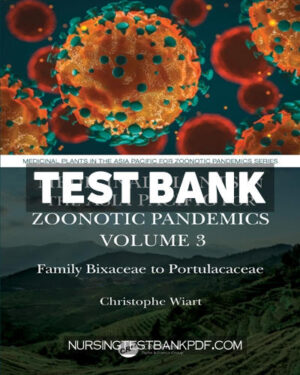 Test Bank for Medicinal Plants in the Asia Pacific for Zoonotic Pandemics Volume 3 1st Edition by Wiart