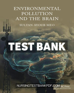 Test Bank for Environmental Pollution and the Brain 1st Edition by Meo