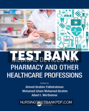 Test Bank for Medical Devices for Pharmacy and Other Healthcare Professions 1st Edition by CRC Press