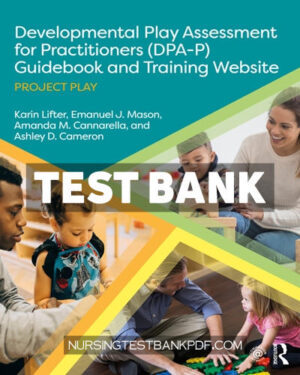 Test Bank for Developmental Play Assessment for Practitioners (DPA P) Guidebook and Training Website 1st Edition by Lifter