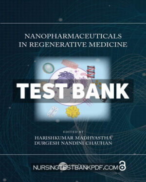 Test Bank for Nanopharmaceuticals in Regenerative Medicine 1st Edition by CRC Press