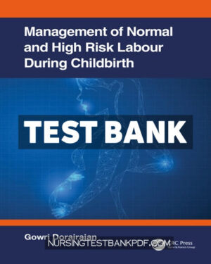 Test Bank for Management of Normal and High Risk Labour during Childbirth 1st Edition by Dorairajan