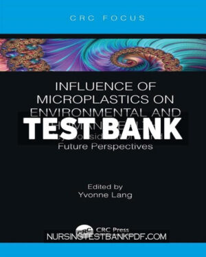 Test Bank for Influence of Microplastics on Environmental and Human Health 1st Edition by CRC Press