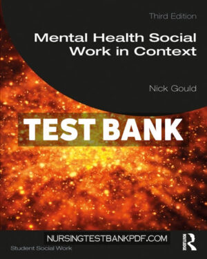 Test Bank for Mental Health Social Work in Context 3rd Edition by Gould