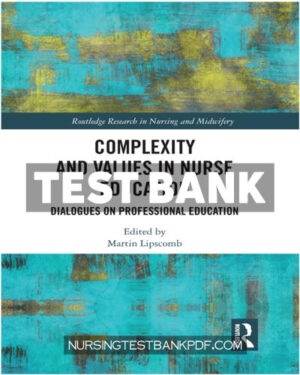 Test Bank for Complexity and Values in Nurse Education 1st Edition by Lipscomb