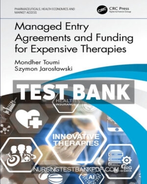 Test Bank for Managed Entry Agreements and Funding for Expensive Therapies 1st Edition by Toumi