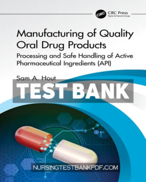 Test Bank for Manufacturing of Quality Oral Drug Products 1st Edition by Hout