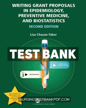 Test Bank for Writing Grant Proposals in Epidemiology Preventive Medicine and Biostatistics 2nd Edition by Chasan-Taber