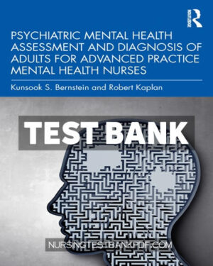 Test Bank for Psychiatric Mental Health Assessment and Diagnosis of Adults for Advanced Practice Mental Health Nurses 1st Edition by Bernstein