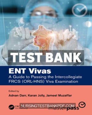 Test Bank for ENT Vivas - A Guide to Passing the Intercollegiate FRCS (ORL HNS) Viva Examination 1st Edition by CRC Press