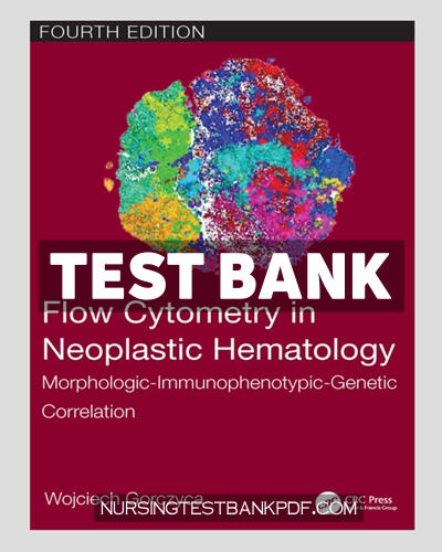 9781000644821-TEST-BANK Test Bank for Flow Cytometry in Neoplastic Hematology 4th Edition by Gorczyca