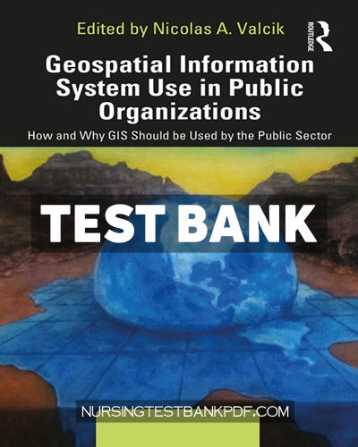 9781000651195-TEST-BANK Test Bank for Geospatial Information System Use in Public Organizations 1st Edition by Valcik