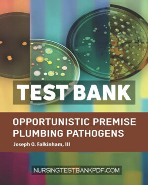 Test Bank for Opportunistic Premise Plumbing Pathogens 1st Edition by Falkinham