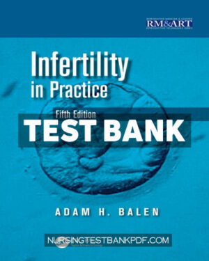 Test Bank for Infertility in Practice 5th Edition by Balen