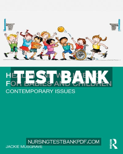 9781000770933-TEST-BANK Test Bank for Health and Wellbeing for Babies and Children 1st Edition by Musgrave