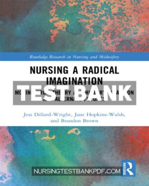 Test Bank for Nursing a Radical Imagination 1st Edition by Dillard-Wright