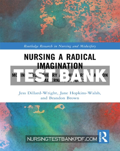9781000779301-TEST-BANK Test Bank for Nursing a Radical Imagination 1st Edition by Dillard-Wright